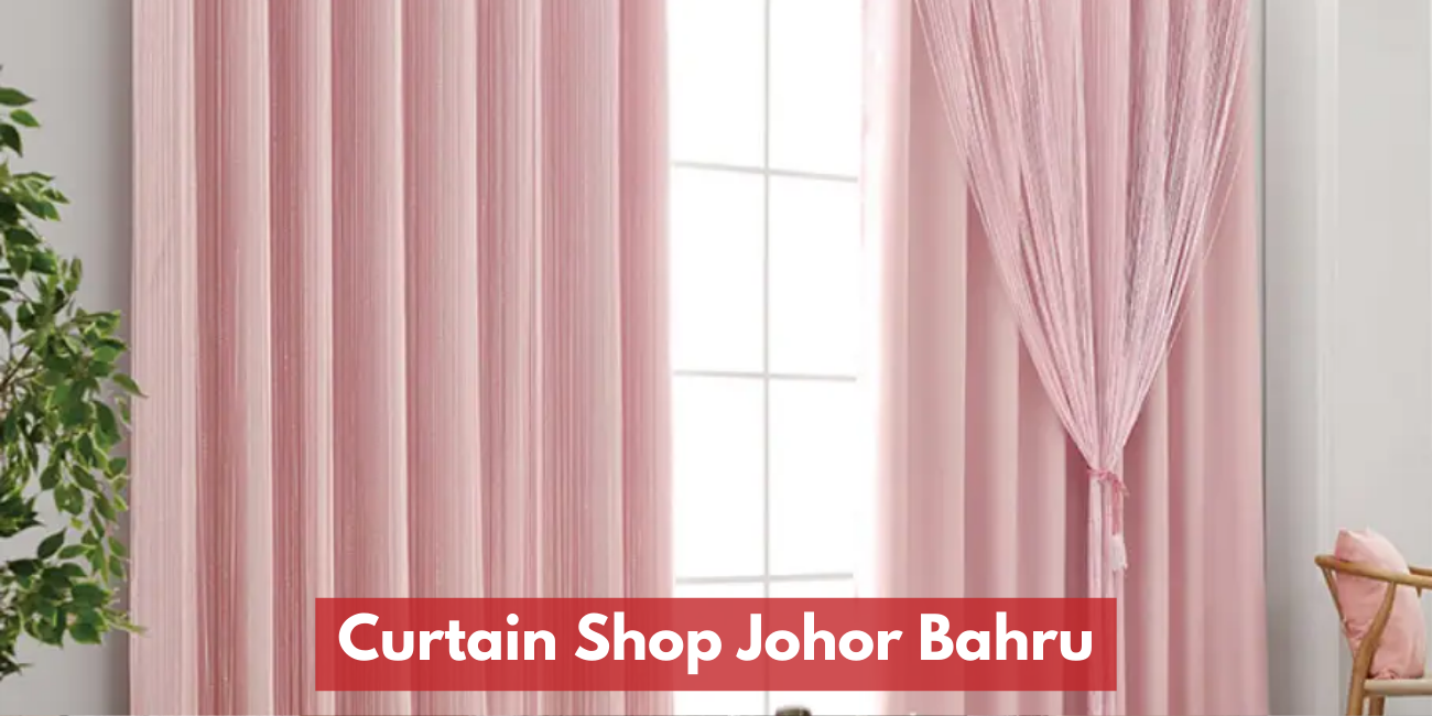 Curtain Shop List Johor Bahru